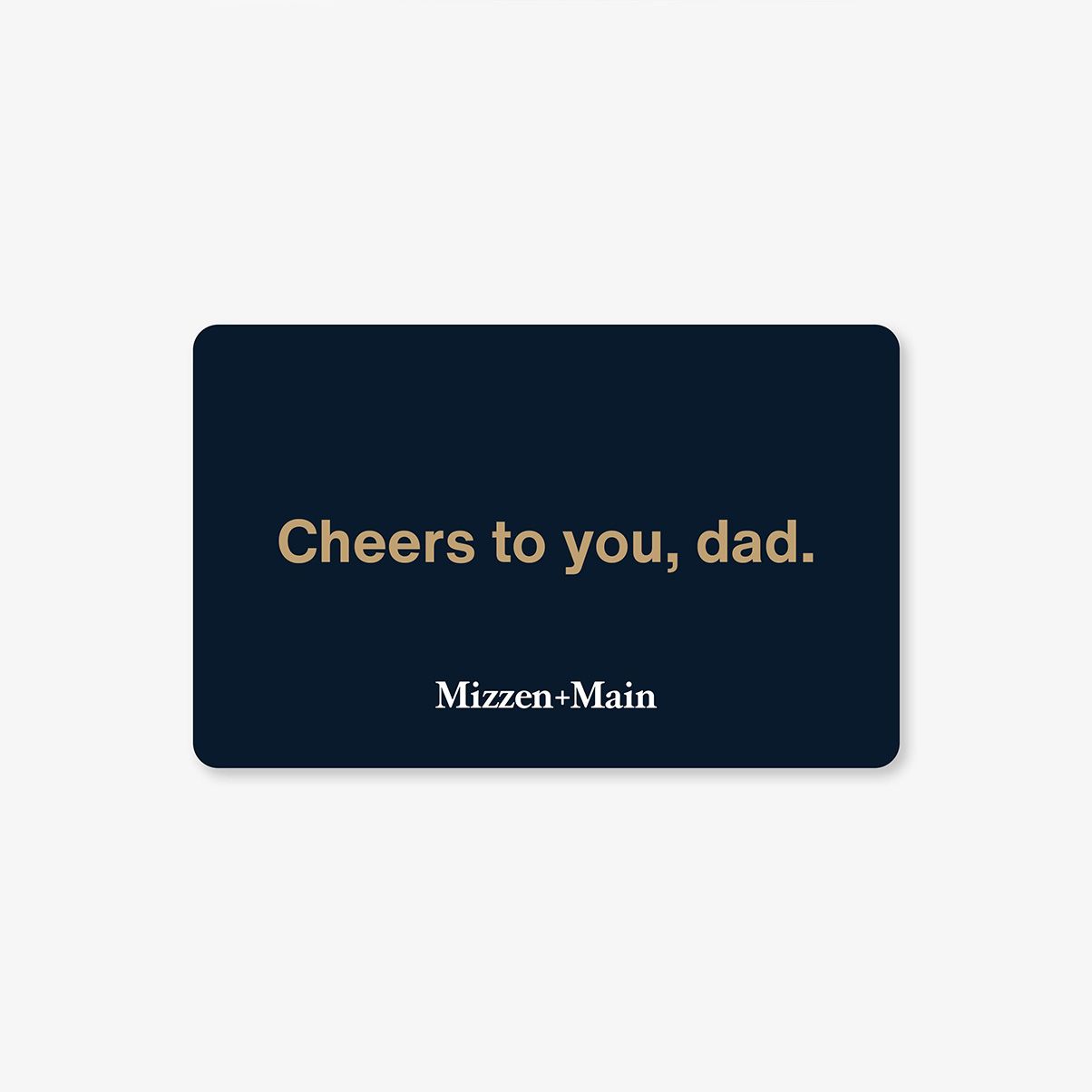 Gift card with 'Cheers to you, dad.' text and Mizzen+Main branding on a dark blue background
